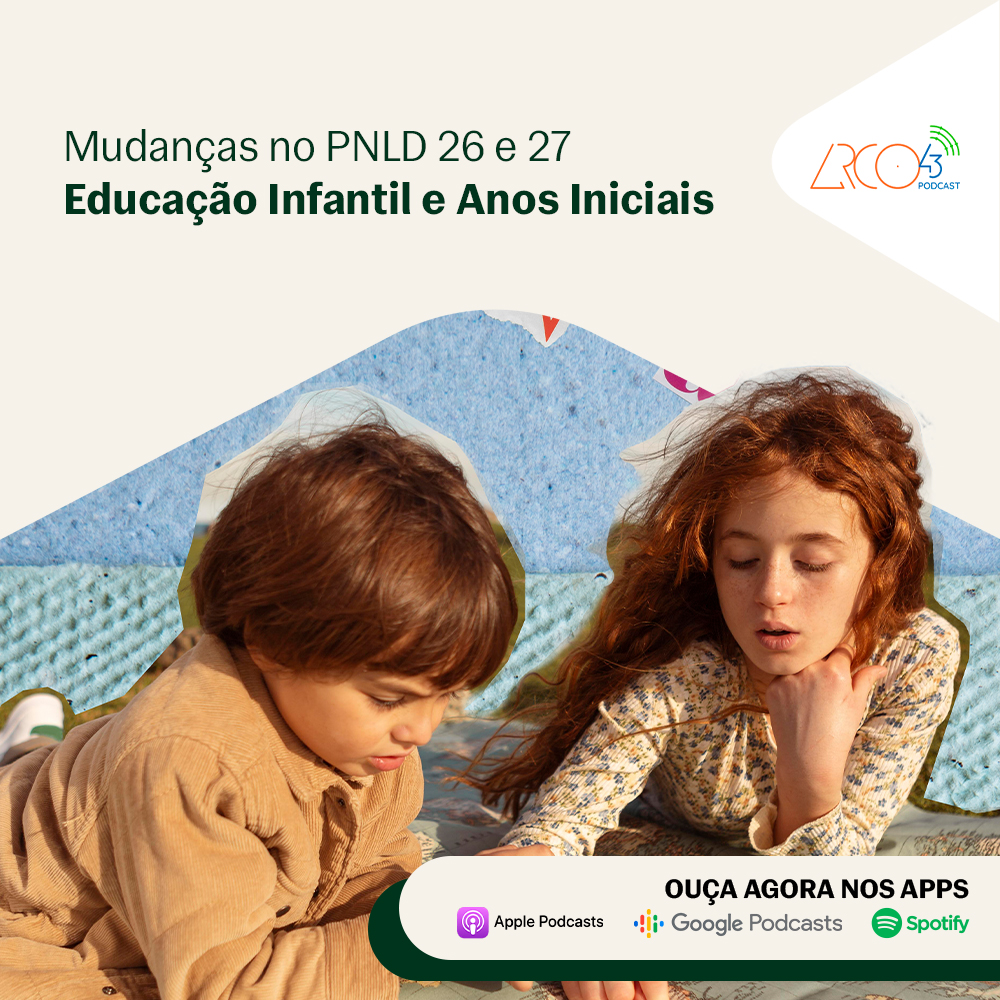 Radar do Arco43 #9 |  Mudanças no PNLD 26 e 27 — Educação Infantil e Anos Iniciais